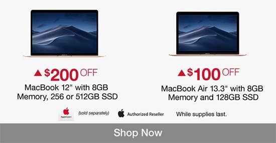 $100 - $200 OFF Select MacBooks. Valid 2/6/20 - 2/13/20. Online Only. Shop Now