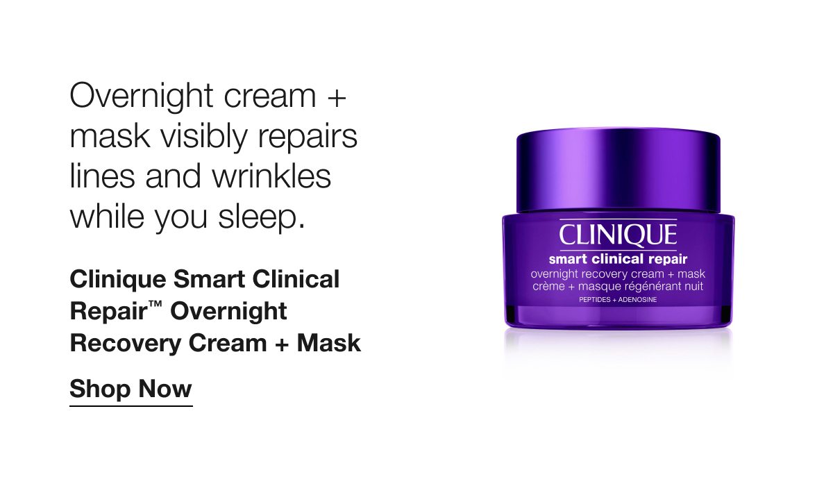 Overnight cream + mask visibly repairs lines and wrinkles while you sleep. | Clinique Smart Clinical Repair™ Overnight Recovery Cream + Mask | Shop Now