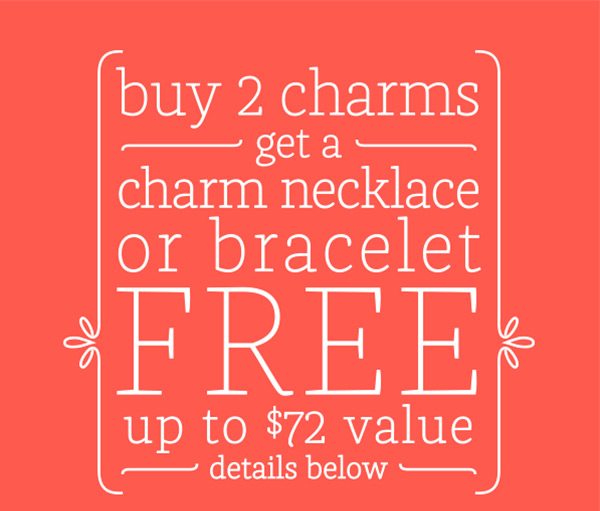 buy 2 charms get a charm necklace or bracelet FREE up to $72 value - details below