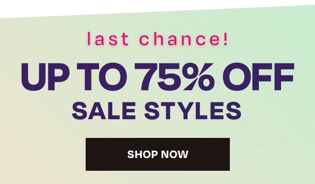 Up to 75 off sale styles - Last Chance