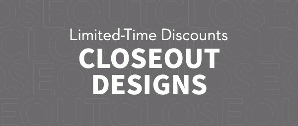 Limited-Time Discounts | Closeout Designs