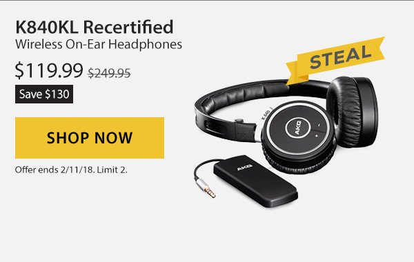 Steal: Save $130 on the K840KL Recertified. Wireless on-ear headphones. Sale Price $119.99. Limit 2 per customer. Shop Now.