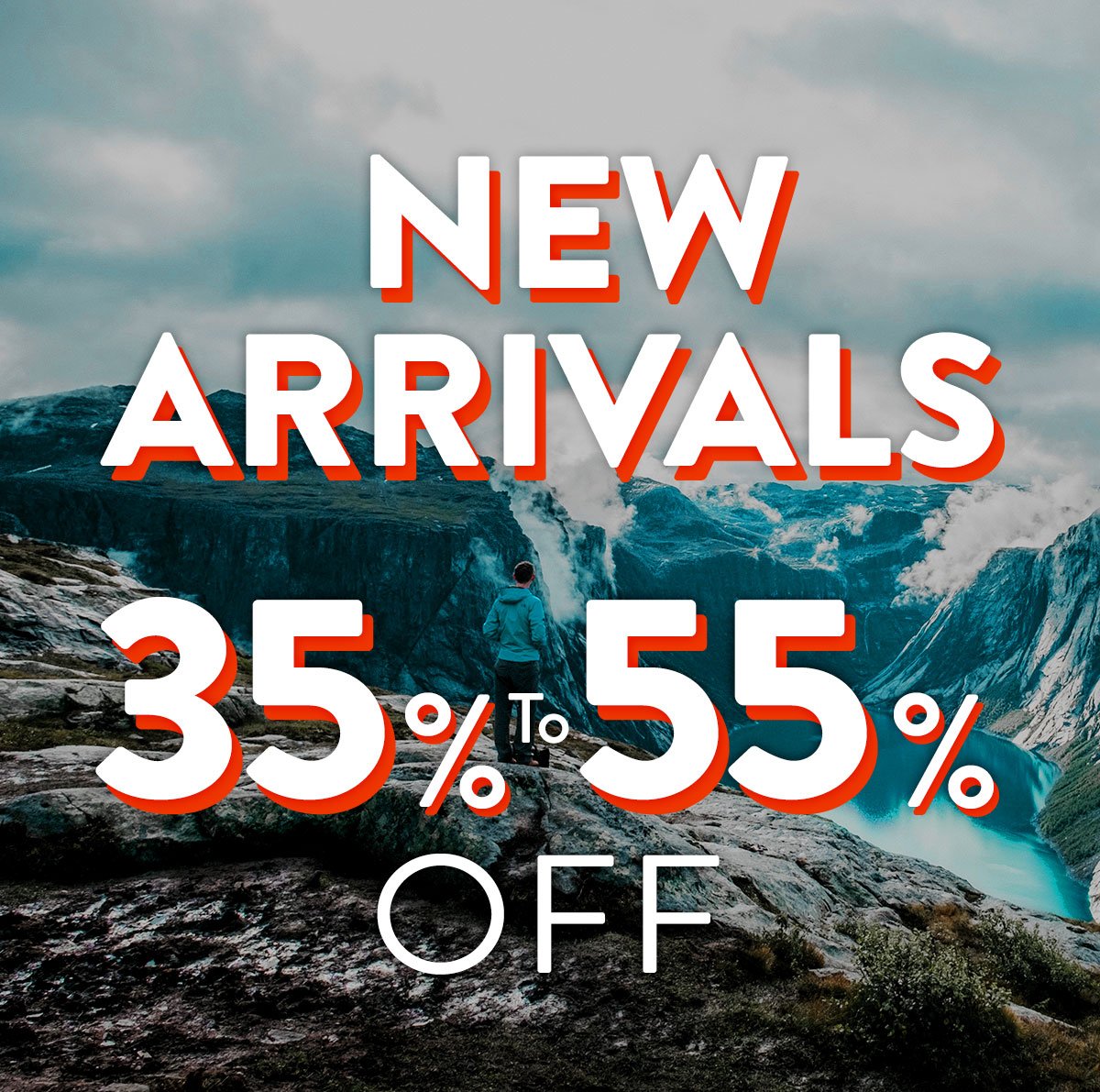 New arrivals 35% to 55% off