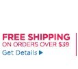 FREE SHIPPING ON ORDERS OVER $39 Get Details