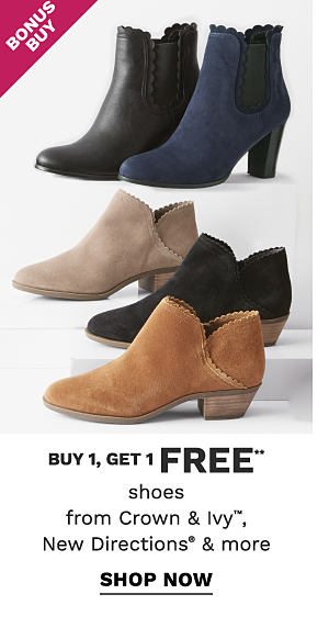 Bonus Buy - Buy 1, get 1 FREE** shoes from Crown & Ivy™, New Directions® & more. Shop Now.