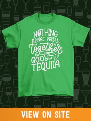 Nothing brings people together like good tequila