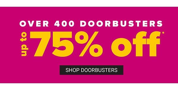 Over 400 Doorbusters - Up to 75% off - Shop Doorbusters