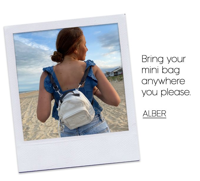 Bring your mini bag anywhere you please. ALBER