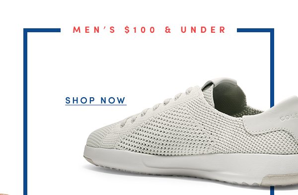 Men's $100 & Under | SHOP NOW