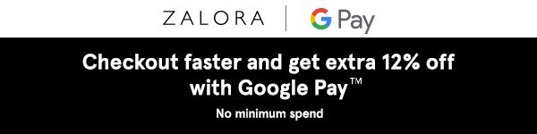 Checkout faster and get extra 12% off with Google Pay! No min. spend