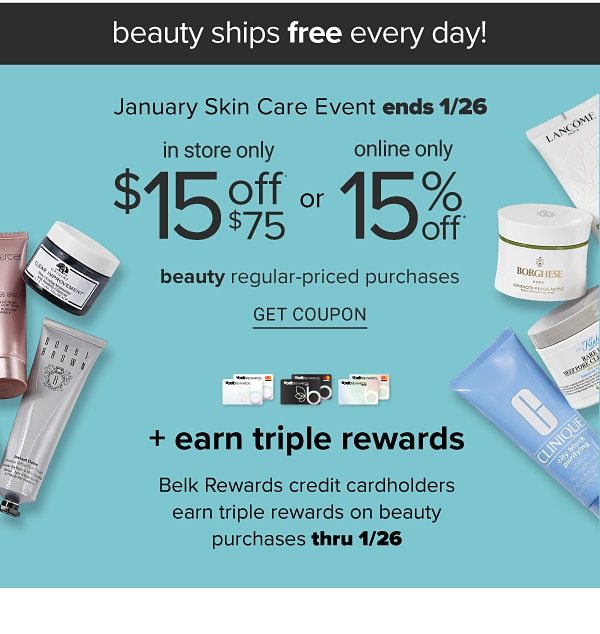 Beauty Ships Every Day! January Skincare Event Ends Today! In Store Only $15 off $75 or Online only 15% off Beauty Regular-Priced Purchases + Triple Rewards - Get Coupon