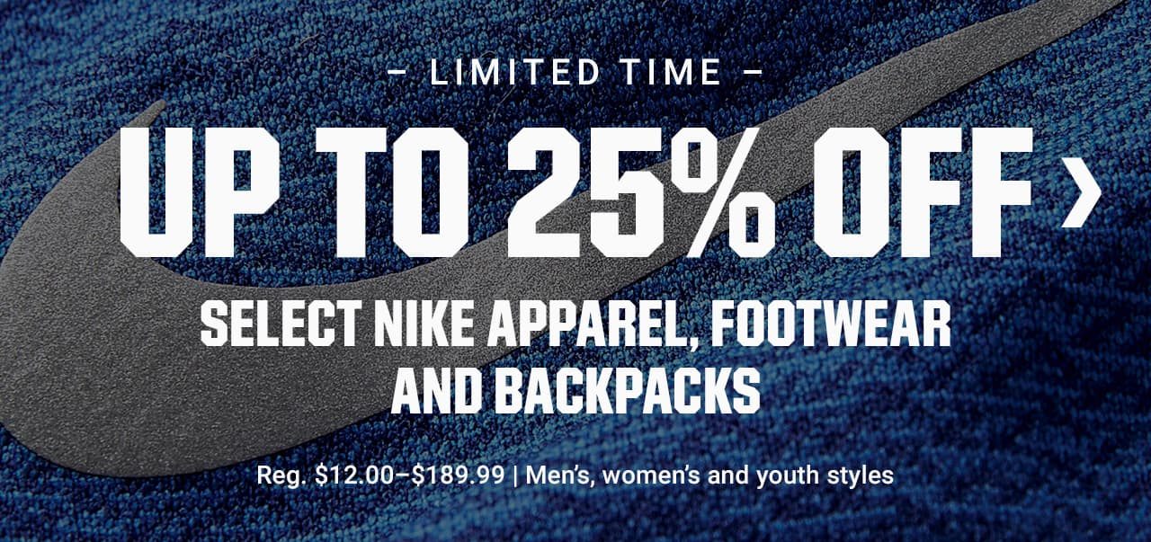 Limited Time. Up to 25% off select Nike apparel, footwear and backpacks. Reg. $20.00 to $274.99. Men's, women's and youth styles. Shop now.