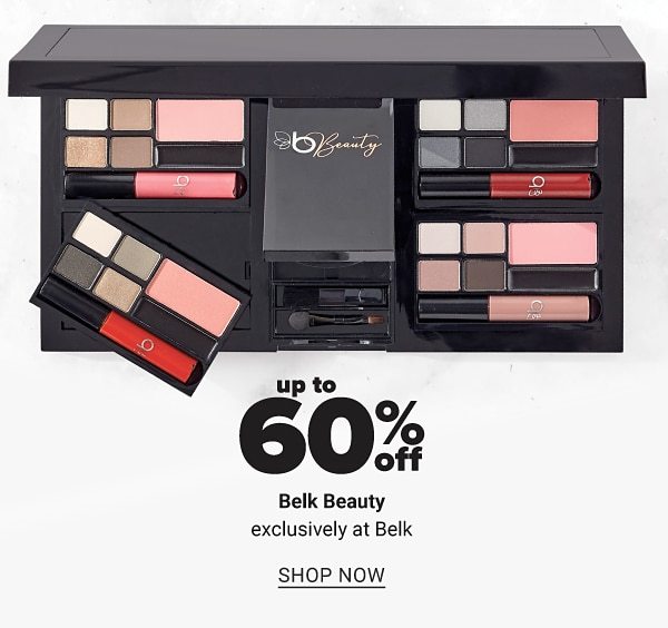 up to 60% off Belk Exclusive Belk Beauty brand