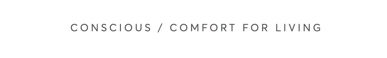 Conscious / Comfort for Living