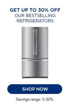 GET UP TO 30% OFF OUR BESTSELLING REFRIGERATORS | SHOP NOW | SAVINGS RANGE: 5-30%.