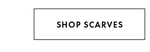 SHOP SCARVES