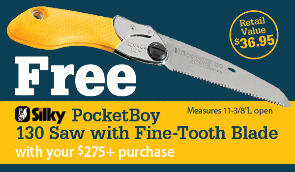 FREE Silky PocketBoy 130 Saw with Fine-Tooth Blade with your $275+ purchase - Retail Value: $36.95