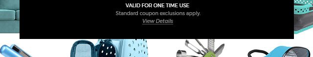 VALID FOR ONE TIME USE - Standard coupon exclusions apply. View Details.