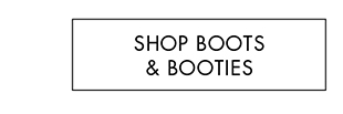 SHOP BOOTS & BOOTIES