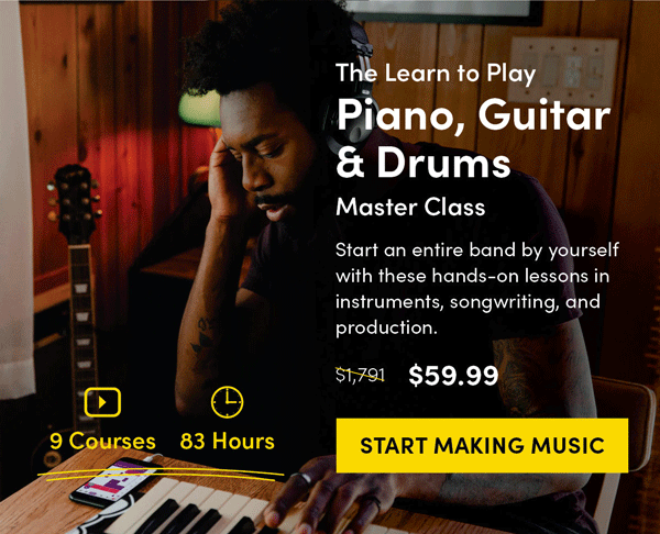 The Learn to Play Piano, Guitar & Drums Master Class | Start Making Music