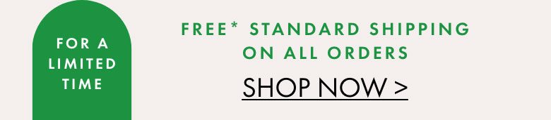 Free Standard Shipping on ALL orders | Shop Now