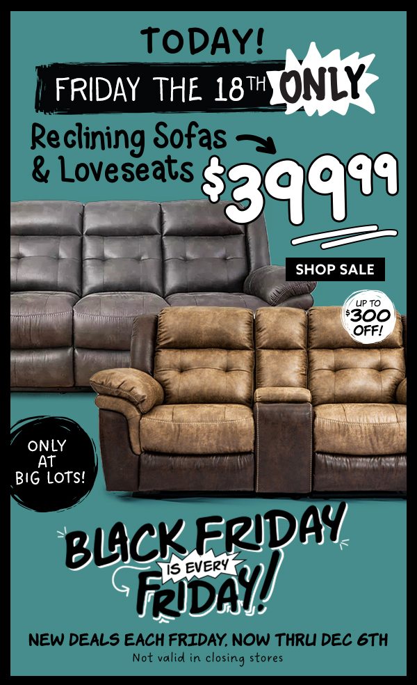 Black Friday Friday - Reclining Sofas & Loveseats $399.99