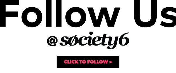 Follow us @society6