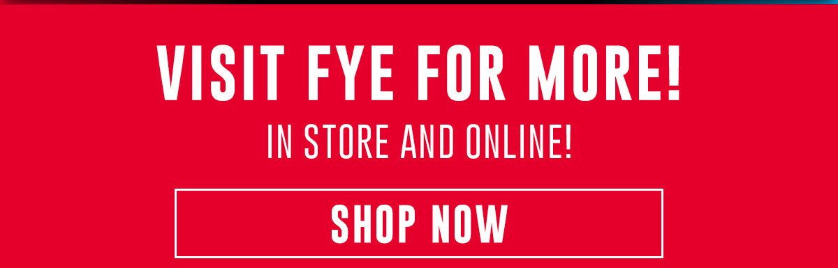 Visit FYE For More - Shop Now
