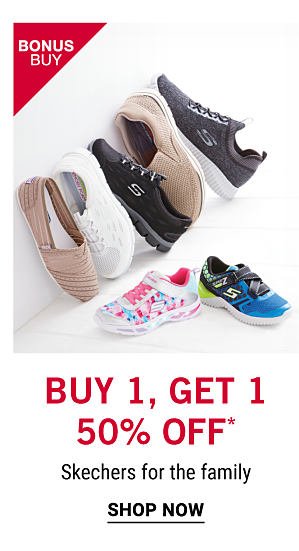 Bonus Buy - Buy 1, get 1 50% off* Skechers for the family. Shop Now.