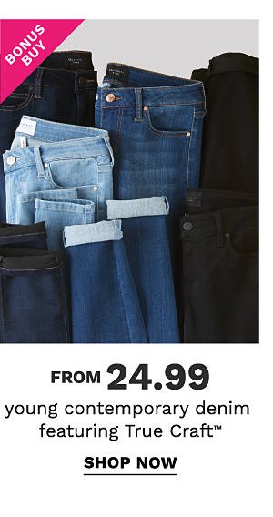 Bonus Buy - Young contemporary denim featuring True Craft™ from $24.99. Shop Now.