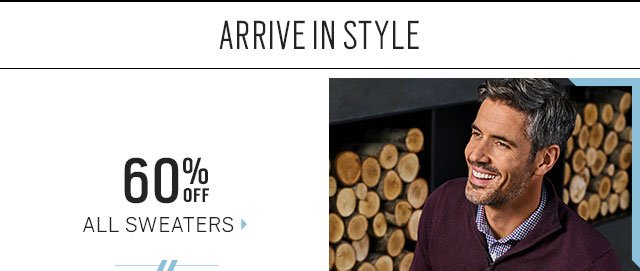 ARRIVE IN STYLE | 60% Off All Sweaters + $59.99 Designer jeans + 60% Off All Outerwear + BOGO and More - SHOP NOW