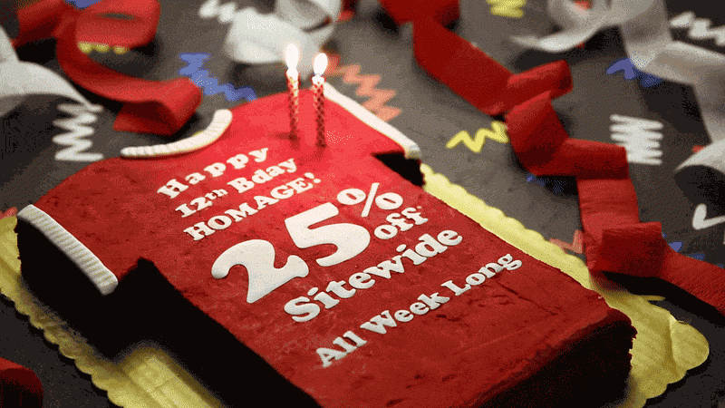 Happy 12th Birthday, Homage! 25% off* Sitewide, all week long.
