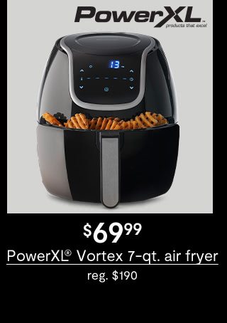 $69.99 PowerXL Vortex 7-qt. air fryer reg. $190