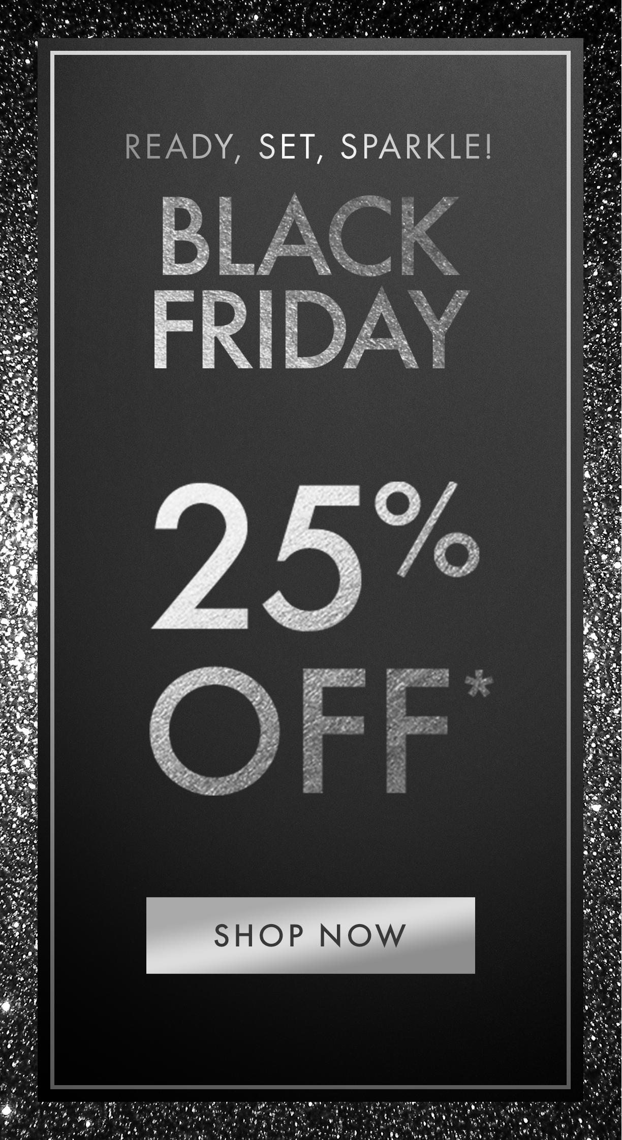 BLACK FRIDAY STARTS TODAY