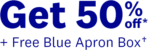 Get 50% off* + Free Blue Apron Box†