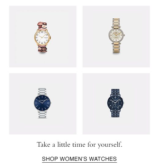 Take a little time for yourself. SHOP WOMEN'S WATCHES