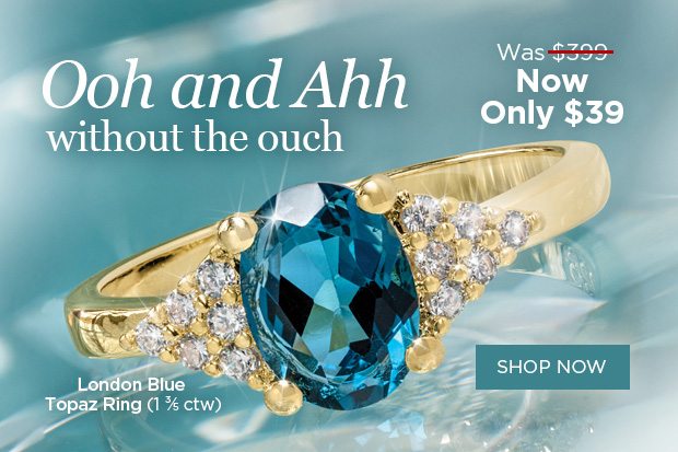 Ooh and ahh without the ouch: Decadent London Blue Topaz for just $39