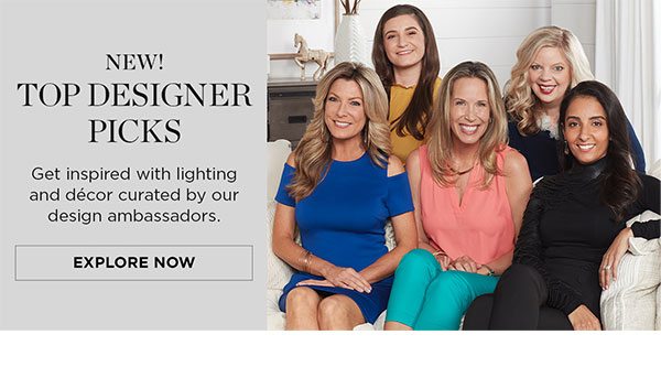 New! - Top Designer Picks - Get inspired with lighting and décor curated by our design ambassadors. - Explore Now