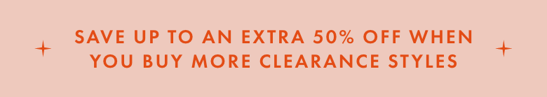 Save up to an EXTRA 50% Off | Shop Now