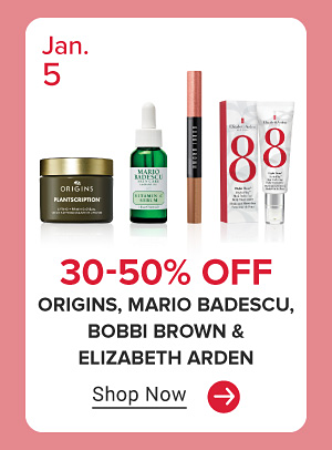 Image of various skincare products. January 5. 30 to 50% off Origins, Mario Badescu, Bobbi Brown and Elizabeth Arden. Shop now.