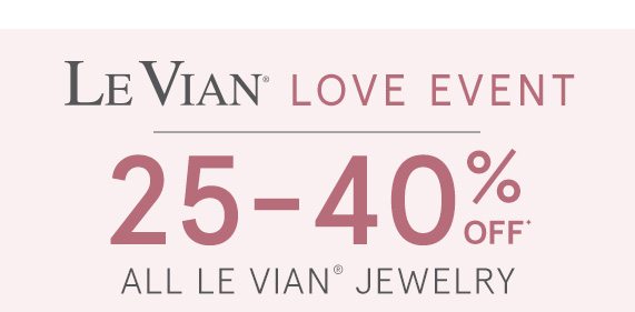 Le Vian Love Event - 25-40% Off All Le Vian Jewelry