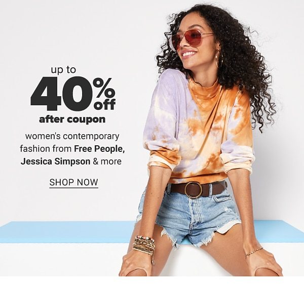 Up to 40% off after coupon women's contemporary fashion from Free People, Jessica Simpson & more. Shop Now.
