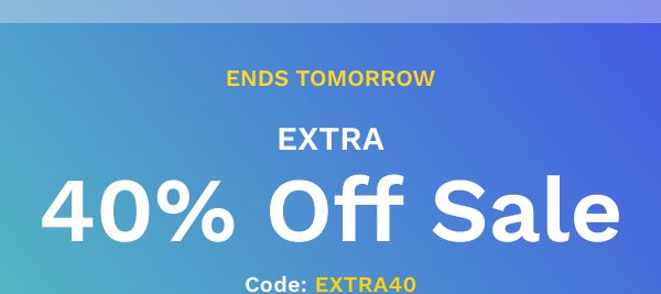 Ends Tomorrow Extra 40% Off Sale