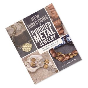 New Directions in Punched Metal Jewelry: 20 Clever and Easy Stamped Projects 
