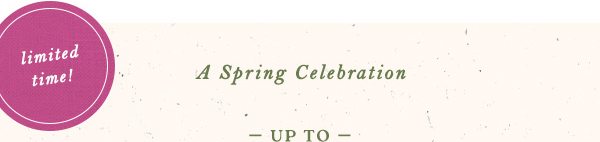 limited time a spring celebration up to