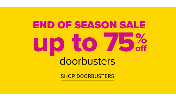 End of the Season Sale! Up to 70% off Doorbusters - Shop Now