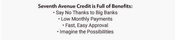 Seventh Avenue Credit is Full of Benefits