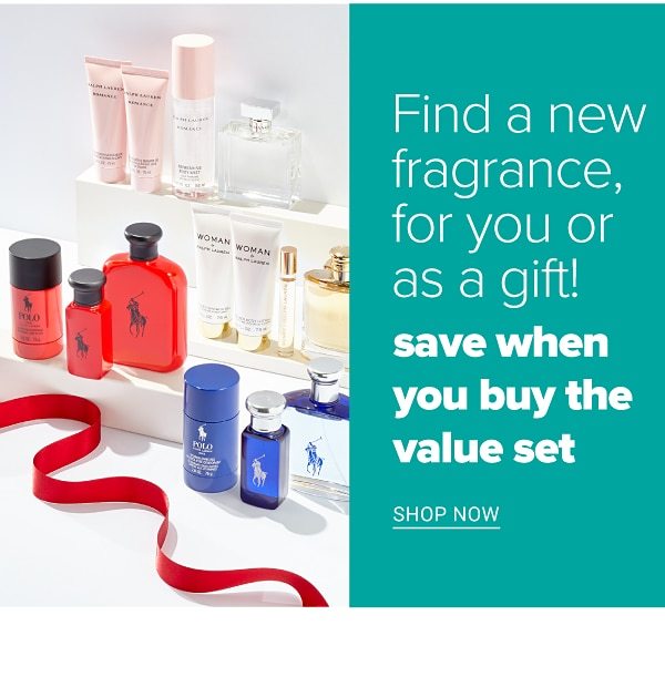 Find a New Fragrance, for you or as a gift! Save when you buy the value set! - Shop Now