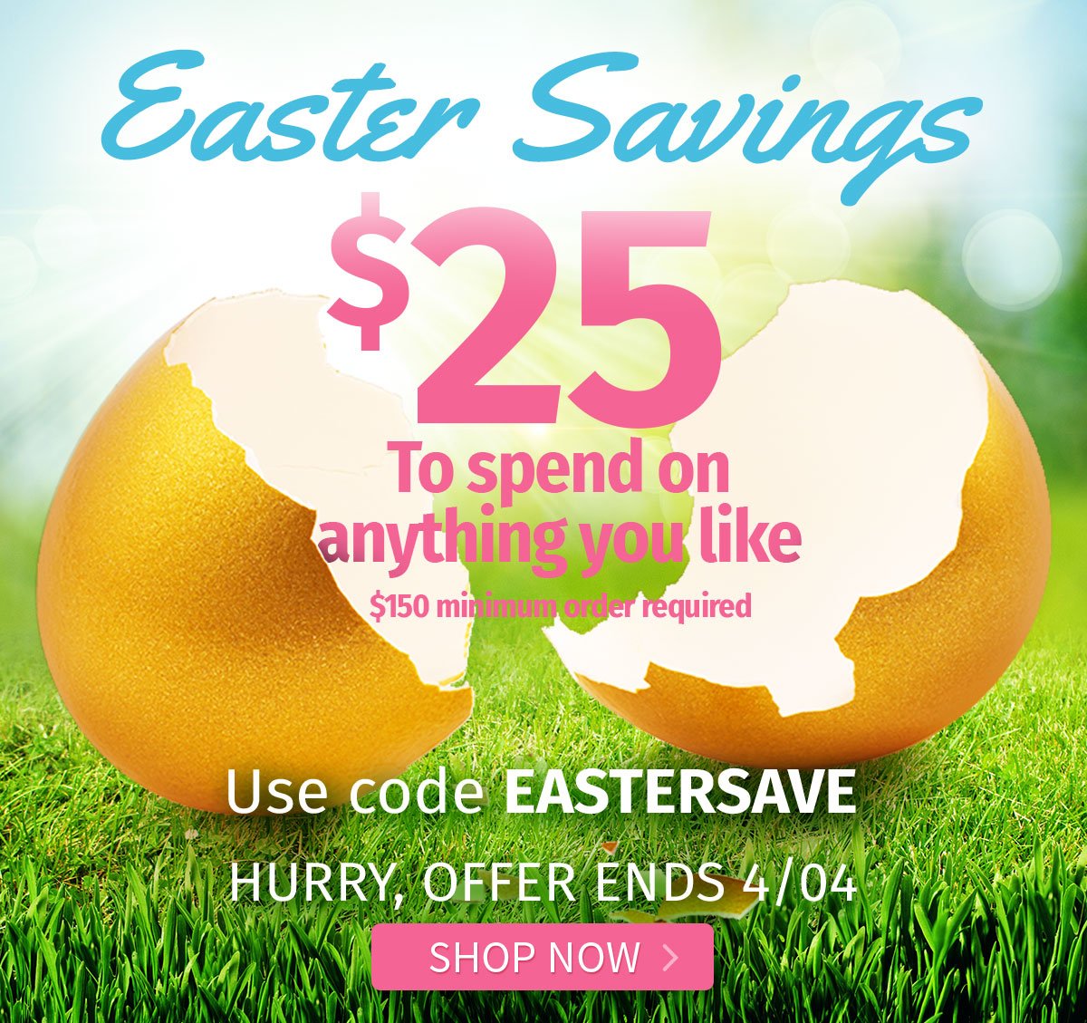 Easter Savings Enjoy $25