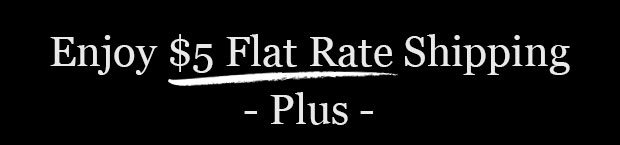 Enjoy $5 flat rate shipping